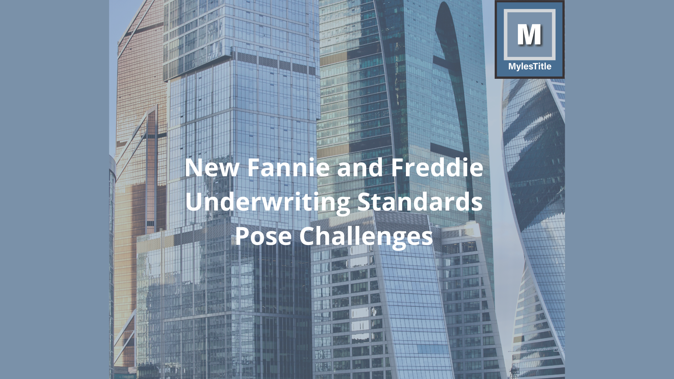 New Fannie and Freddie Underwriting Standards Pose Challenges