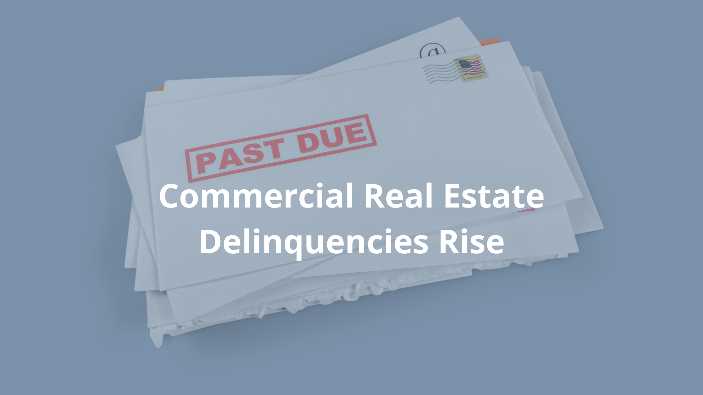 Commercial Real Estate Delinquencies Rise