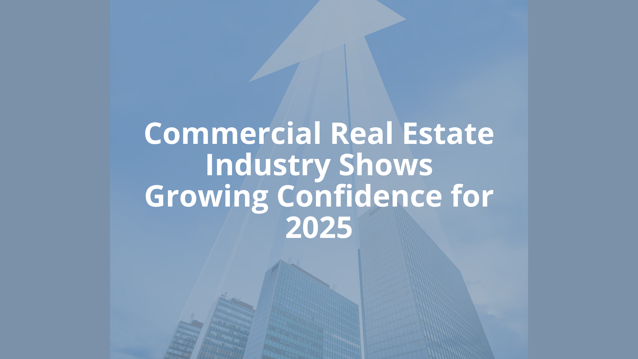 Commercial Real Estate Industry Shows Growing Confidence for 2025