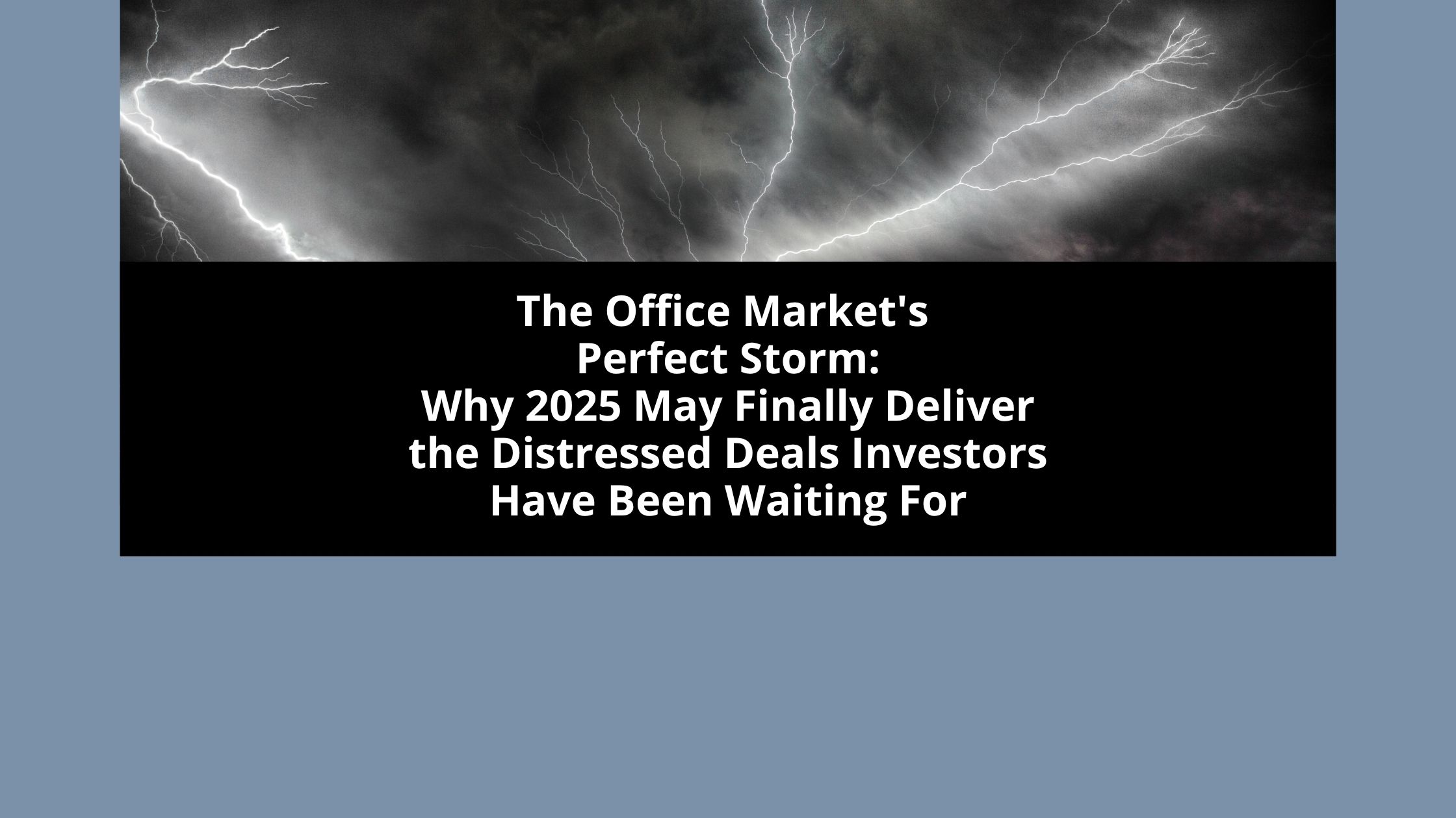 The Office Market's Perfect Storm: Why 2025 May Finally Deliver the Distressed Deals Investors Have Been Waiting For
