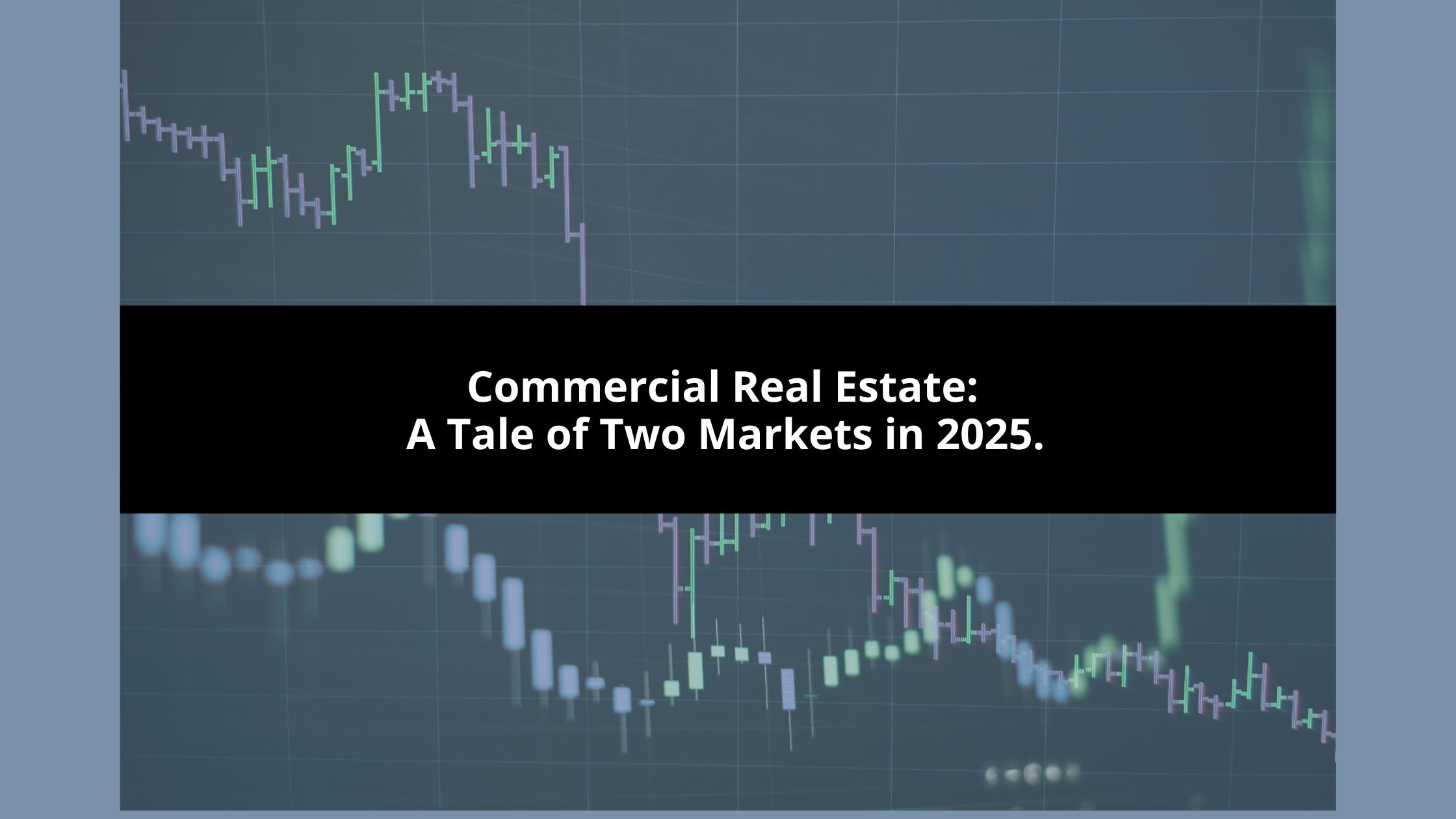 A Tale of Two Markets in 2025