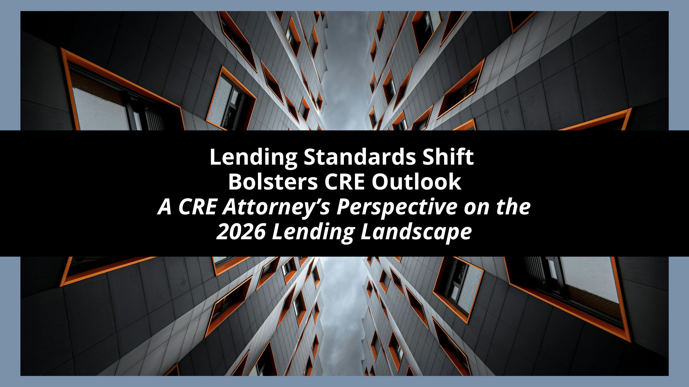 Lending Standards Shift Bolsters CRE Outlook